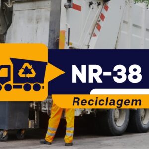 NR 38 – Segurança e Saúde no Trabalho nas Atividades de Limpeza Urbana e Manejo de Resíduos Sólidos – Teórico – Reciclagem